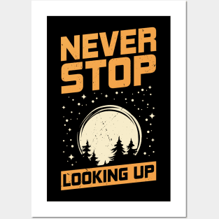 Never Stop Looking Up Astronomy Astronomer Gift Posters and Art